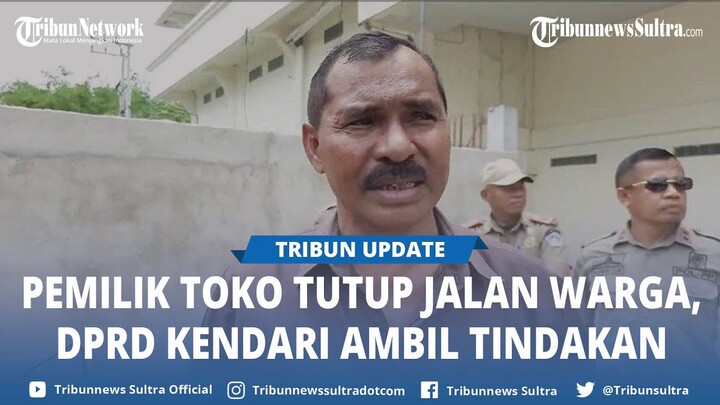 Pemilik Toko di Kambu Kendari Sulawesi Tenggara Tutup Jalan Warga, Komisi I DPRD Bakal RDP