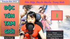 Độc Tôn Tam Giới Tập 1 | Truyện Tiên Hiệp, Huyền Huyễn, Trọng Sinh | MC Thu Lệ