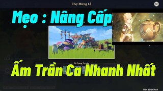 Hướng Dẫn Nâng Cấp Gia Viên: Ấm Trần Ca Lên Nhanh Nhất | Genshin Impact