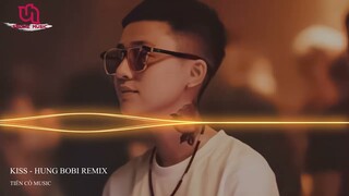 KISS - HƯNG BOBI REMIX || NHẠC HOT TIK TOK 2022