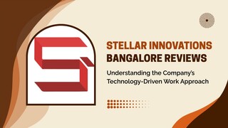 Stellar Innovations Bangalore Reviews Understanding the Company’s Technology-Driven Work Approach