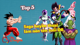 Top 5 SAGA huyền thoại làm nên tên tuổi Dragon Ball