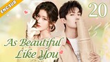 [Eng-Sub] As Beautiful Like You EP20| Everybody Loves Me| Chinese drama| Zhao Lusi, Tong Mengshi