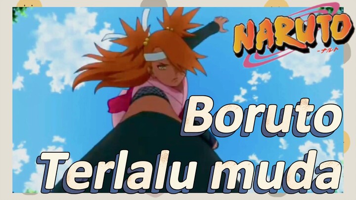 [Naruto] Kompilasi |Boruto Terlalu muda