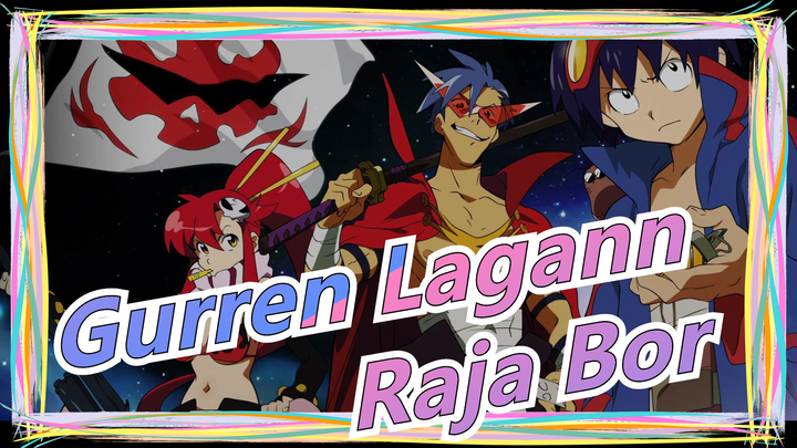 [Gurren Lagann AMV] Kelahiran Raja Bor