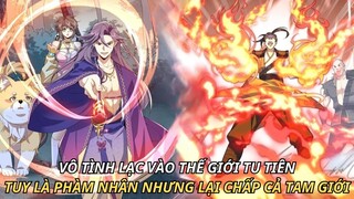 VÔ TÌNH LẠC VÀO THẾ GIỚI TU TIÊN TUY LÀ PHÀM NHÂN NHƯNG LẠI CHẤP CẢ TAM GIỚI | REVIEW TRUYỆN TRANH
