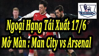 Tin Nóng : Ngoại Hạng Anh Trở Lại Ngày 17/6 - Trận Mở Màn : Man City vs Arsenal