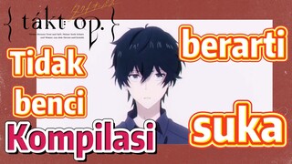 [Takt Op. Destiny] Kompilasi | Tidak benci berarti suka