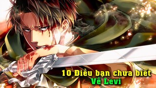 10 + 10 Điều Có Thể Bạn Chưa Biết Về Levi