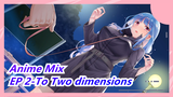 Anime Mix|[Beat-Synced/Little Epic?] EP 2-To my eternal love of Two dimensions