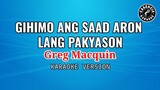 Gihimo Ang Saad Aron Lang Pakyason (Karaoke) - Greg Macquin