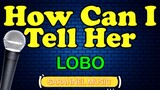 HOW CAN I TELL HER - Lobo (HD Karaoke)