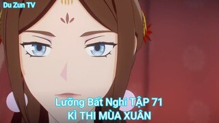 Lưỡng Bất Nghi TẬP 71-KÌ THI MÙA XUÂN