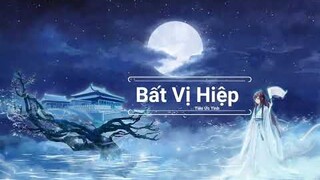 Bất Vị Hiệp(Pinyi+Vietsub)-Tiêu Ức Tình