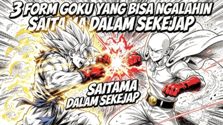 3 FORM GOKU YANG BISA MENGALAHKAN SAITAMA DALAM SEKEJAP