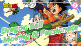 Dragon Ball|Show you the irreplaceable moving and passionate moments in nine minutes_2