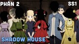 Shadows House SS1 | Phần 2/4 | Teny Anime | Tóm Tắt Anime | Review Anime