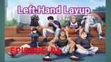 Left_Hand_Layup Eps 04 Sub Indonesia