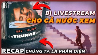 Cả cuộc đời bro là một cái livestream tiktok | Recap Xàm: The Truman Show