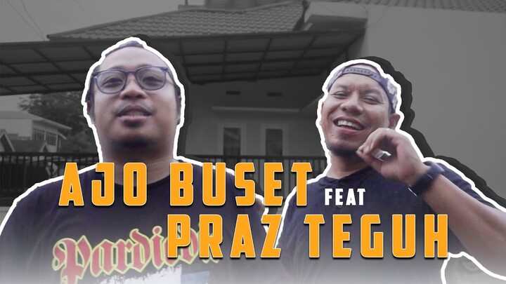 AJO BUSET DAN PRAZ TEGUH BERSATU.!!