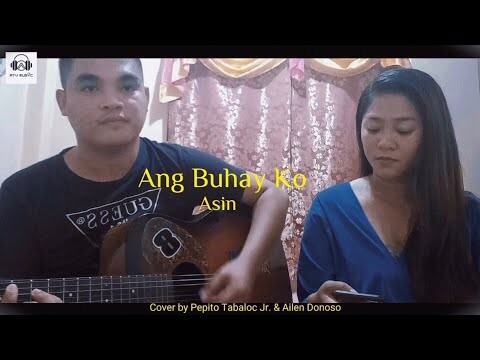 Asin - Ang Buhay Ko (Cover by Pepito Tabaloc Jr. & Ailen Donoso)