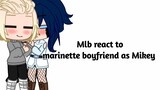 Mlb react to marinette boyfriend as Mikey [1/1]