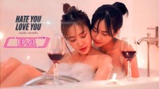 HATE YOU LOVE YOU * EP.01 ENG.SUB