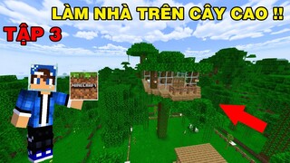 SINH TỒN RỪNG NHIỆT ĐỚI | Tập 3 | Làm Nhà Trên Cây Cao..!!