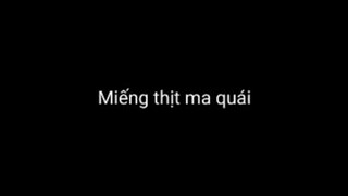 Miếng thịt ma quái 🥴 🤔