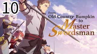 From Old Country Bumpkin To Master Swordsman Episode 10