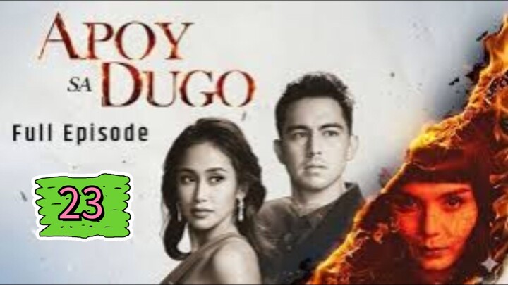 Apoy Sa Dugo Full Episode 23