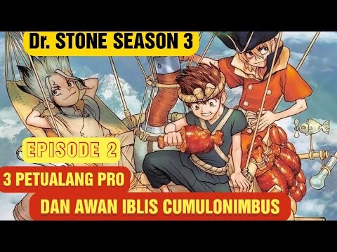 SELURUH ALUR CERITA Dr. STONE SEASON 3 | EPS 2 | VERSI MANGA