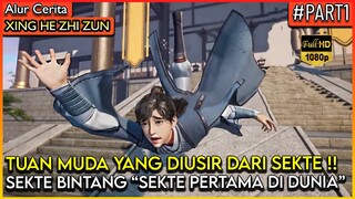 TUAN MUDA YANG DI USIR DARI SEKTENYA SENDIRI !! - Alur Cerita Donghua #XHZZ (Part 1)