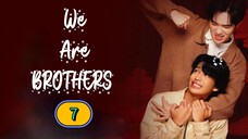 🇲🇲 EP.7 We Are Brothers (2025) ENG SUB