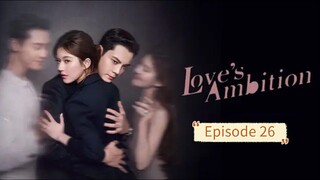 Love's Ambition Episode 26 Sub Indonesia