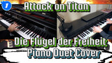 Attack on Titan
Die Flügel der Freiheit
Piano Duet Cover_1