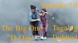 The Big One "D-Day" Episode 10 Tagalog Dubbed