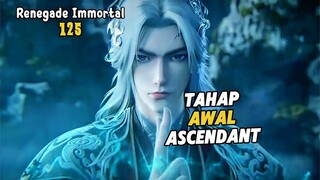 Renegade Immortal Episode 125 Subtitle Indonesia - Terbaru Tahap Awal Ascendant