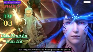 Vũ Động Càn Khôn Phần 5 Tập 3 Vietsub Thuyết Minh 1080P | 武动乾坤 第5季 第3集| HHTQ Thắng channel