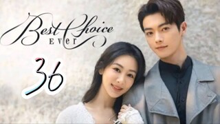 Best Choice Ever - Episode 36 [Tagalog Dubbed]