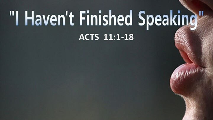 7-17-22  MESSAGE - "I Haven't Finished Speaking"