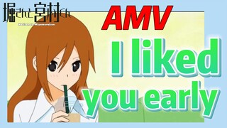 [Horimiya]  AMV |  I liked you early