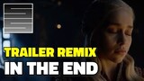 Game Of Thrones Season 8 Trailer Remix - In The End