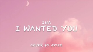 I Wanted You - INA © ASTER