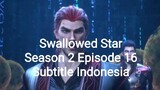 Swallowed Star Season 2 Episode 16 Subtitle Indonesia