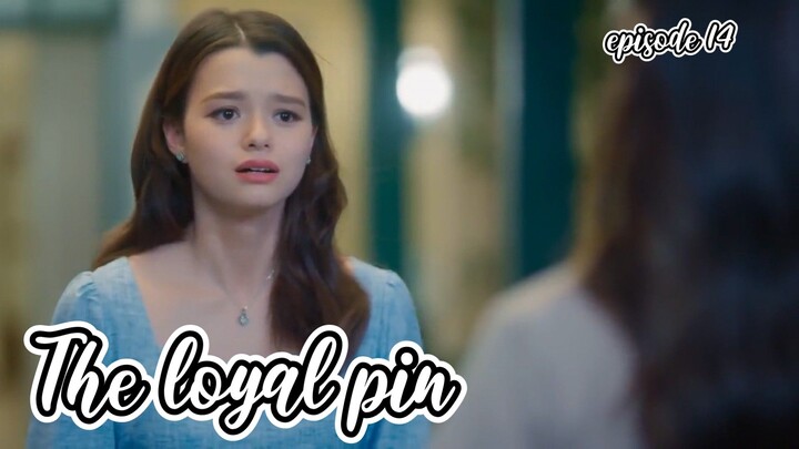 The loyal pin|| Episode 14 || Eng sub