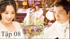 Người Trong Mộng Xuân Khuê - Tập 08 | Vietsub