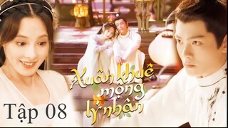 Người Trong Mộng Xuân Khuê - Tập 08 | Vietsub