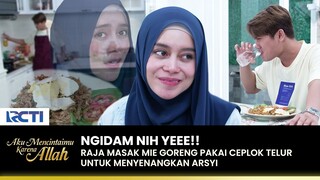 BUMIL NGIDAM!! Raja Berjuang Masakin Arsyi | AKU MENCINTAIMU KARENA ALLAH | EPS.50 (3/3)