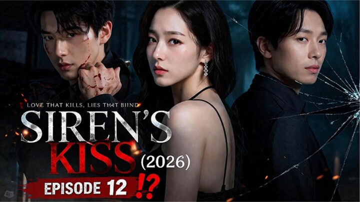 🎬SIREN’S KISS (2026) EPISODE 12 BAHASA INDONESIA - RAHASIA GELAP TERBONGKAR⁉️